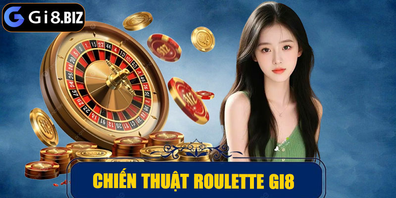 Chiến thuật roulette GI8 phổ biến