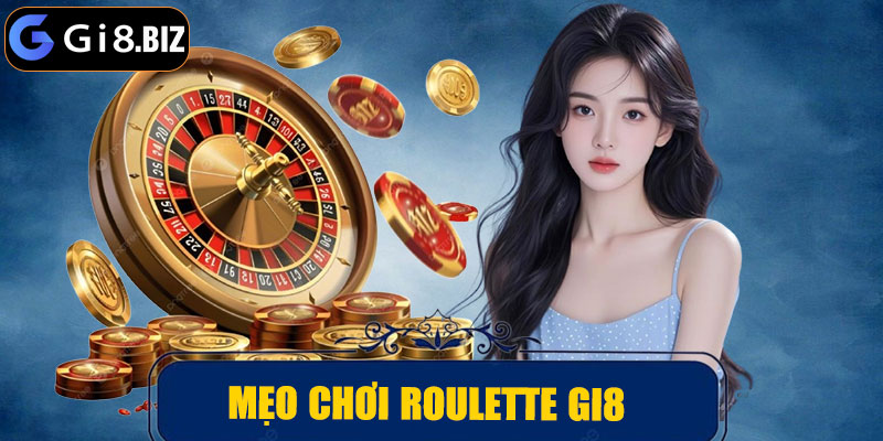 Mẹo chơi roulette GI8 hiệu quả