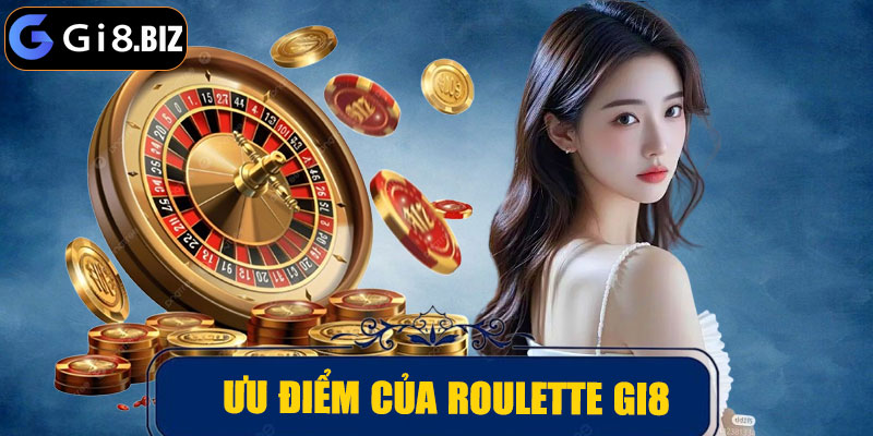 Ưu điểm nổi bật của roulette GI8