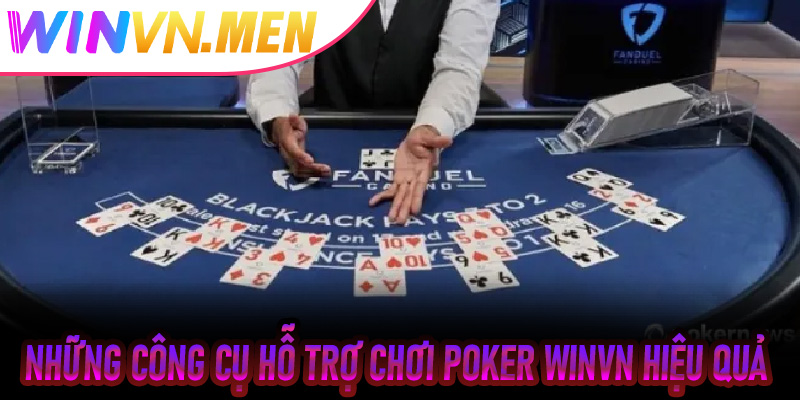Những công cụ hỗ trợ chơi Poker Winvn hiệu quả