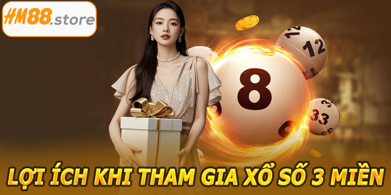 Lợi ích khi tham gia xổ số 3 miền HM88